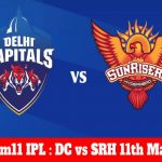 Dream11 IPL : DC vs SRH 11th match live streaming & score