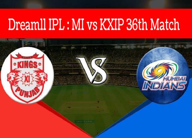 Dream11 IPL : MI vs KXIP 36th match live streaming & score