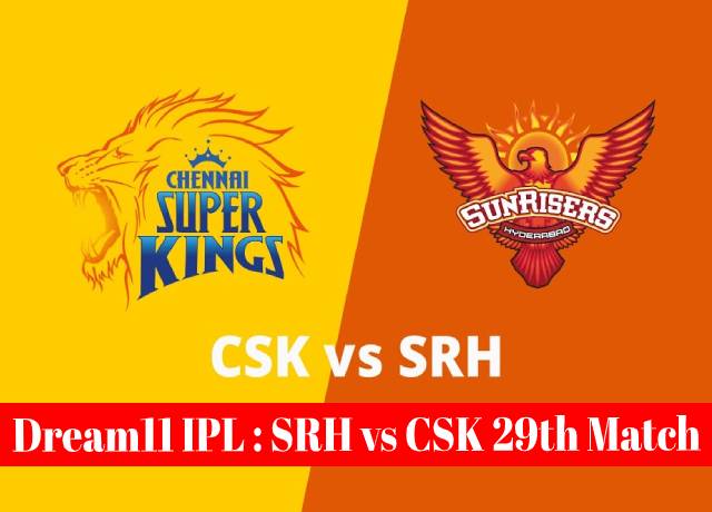 Dream11 IPL : SRH vs CSK 29th match live streaming & score