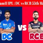 Dream11 IPL : DC vs RCB 55th match Live streaming & score