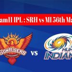 Dream11 IPL : SRH vs MI 56th match live streaming & score