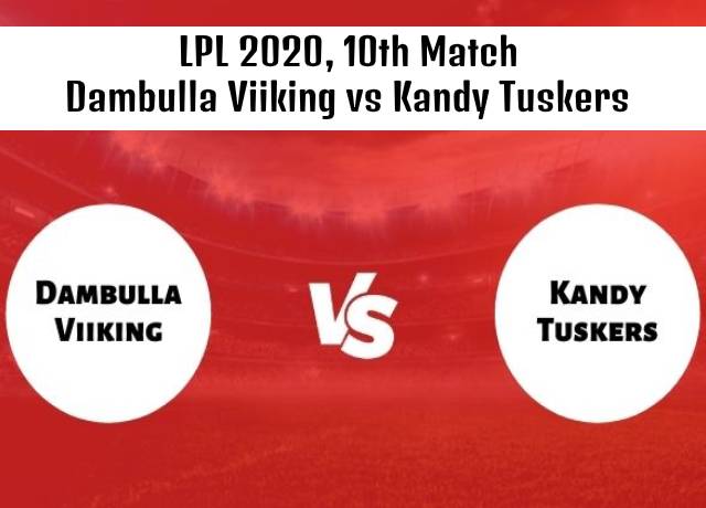 LPL 2020, 10th Match : Dambulla Viiking vs Kandy Tuskers live streaming