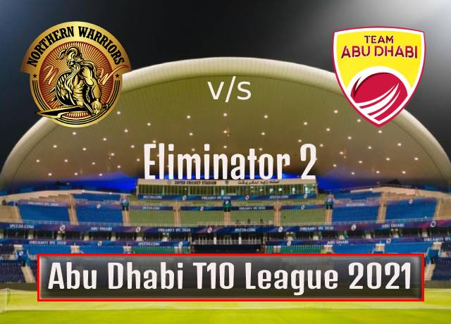 T10 League 2021 : Eliminator 2, Northern Warriors vs Team Abu Dhabi live streaming