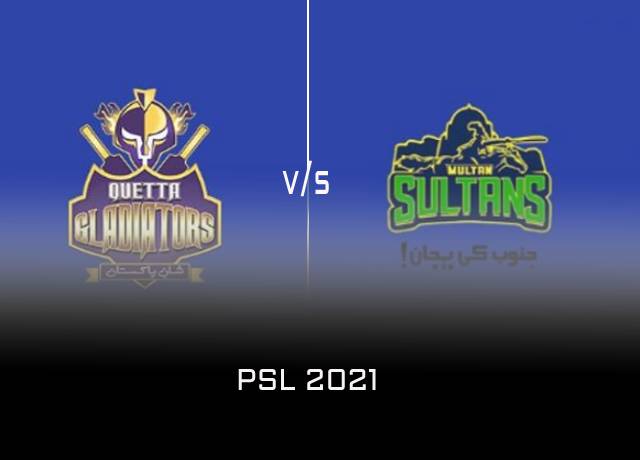 PSL 2021 : Quetta Gladiators vs Multan Sultans
