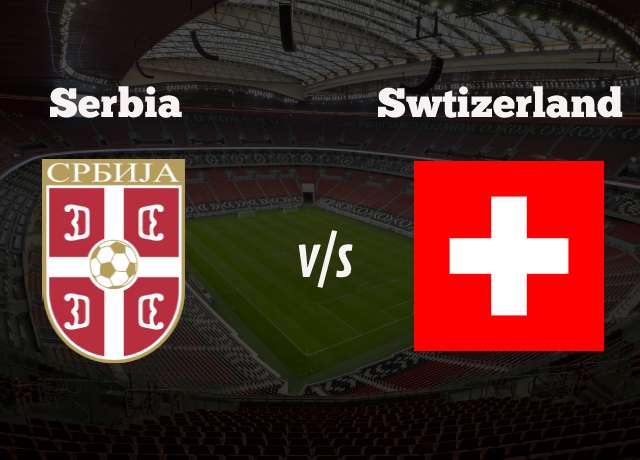 Serbia Vs Switzerland