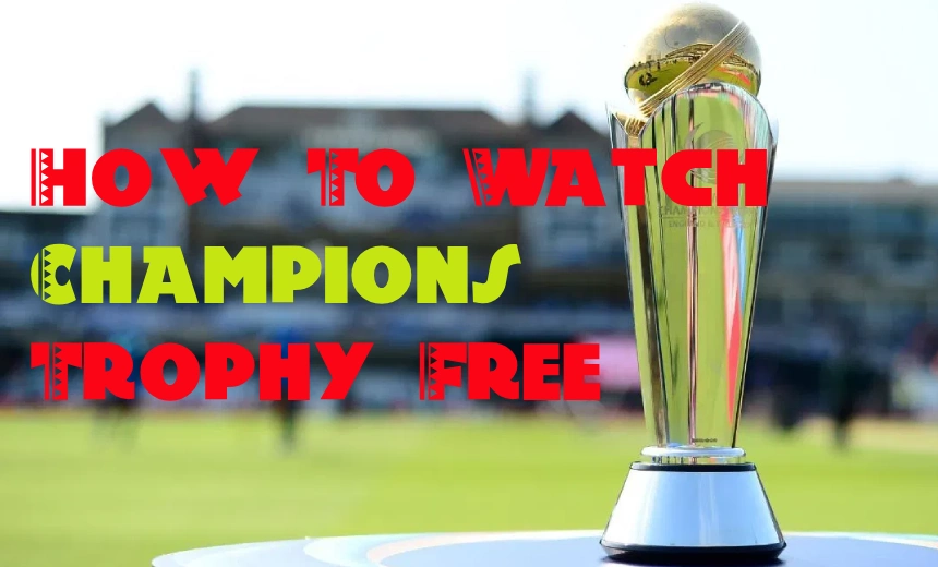 How to watch 2025 ICC Champions Trophy live streaming free